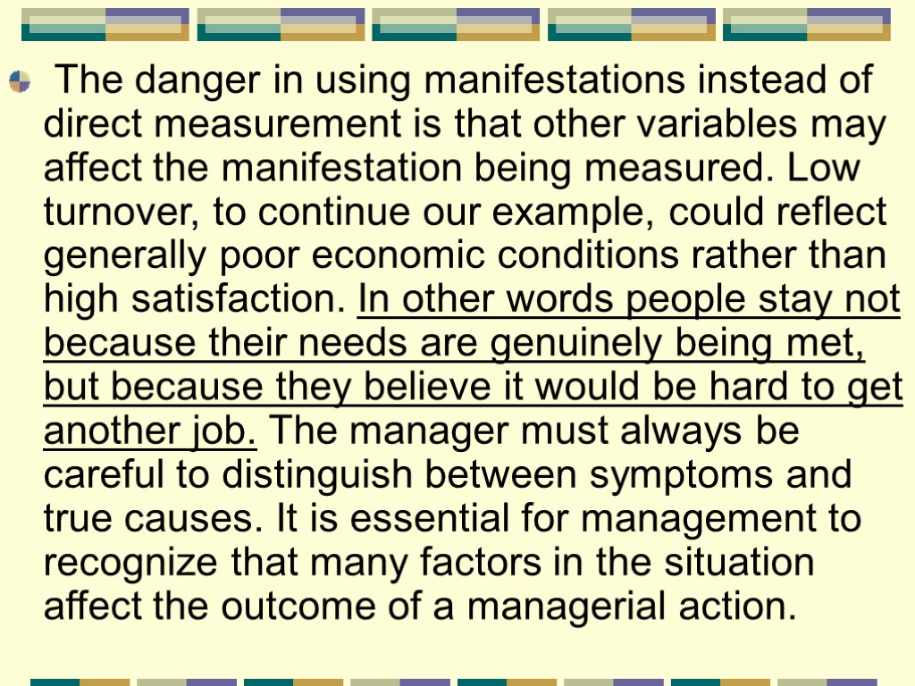 The danger in using manifestations instead of direct measurement is that other variables may